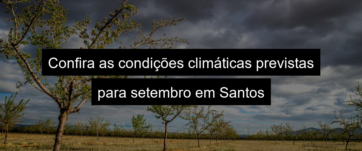 Confira as condições climáticas previstas para setembro em Santos