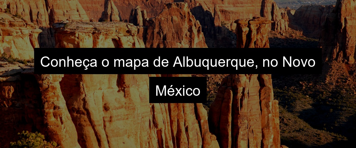 Conheça o mapa de Albuquerque, no Novo México