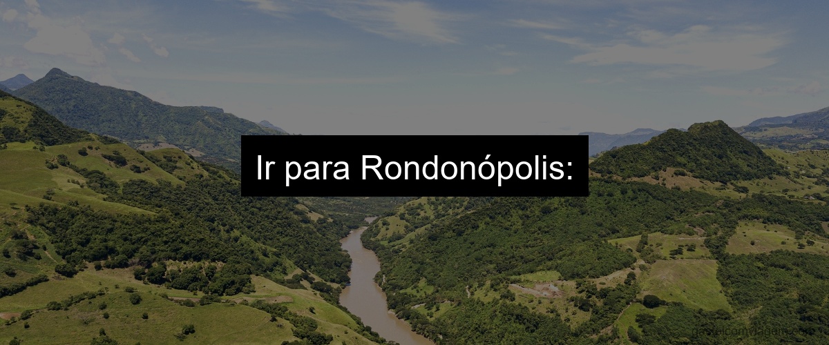 Ir para Rondonópolis: