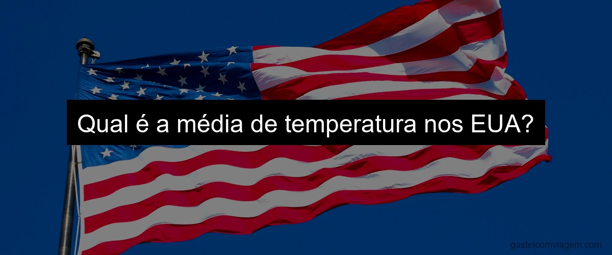 Qual é a média de temperatura nos EUA?
