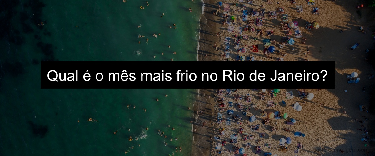 Qual é o mês mais frio no Rio de Janeiro?