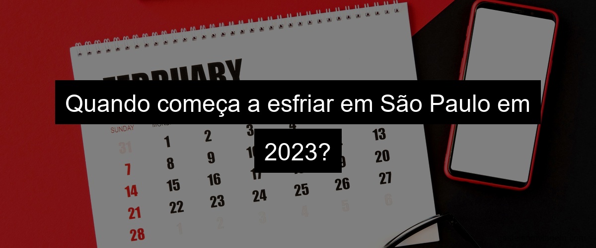 Quando começa a esfriar em São Paulo em 2023?